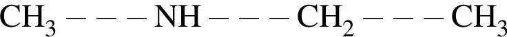 \ChemFormCH_3 минус минус минус NH минус минус минус CH_2 минус минус минус CH_3