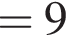 = 9