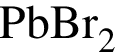 \ChemFormPbBr_2
